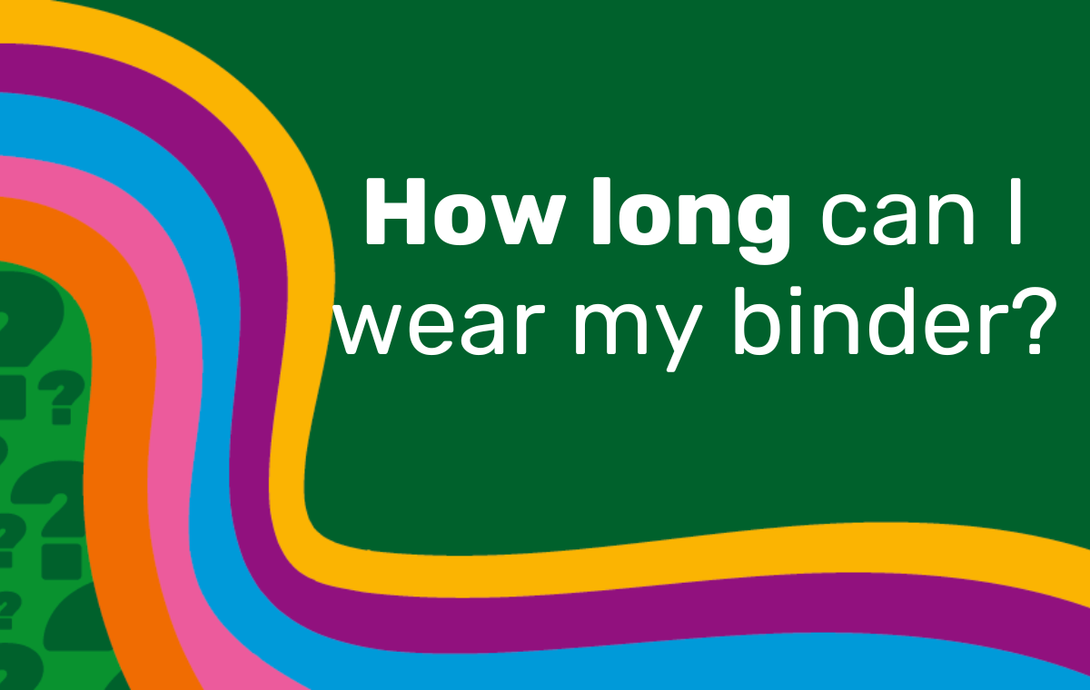Ask The Binding Coach: How long can I wear my binder?