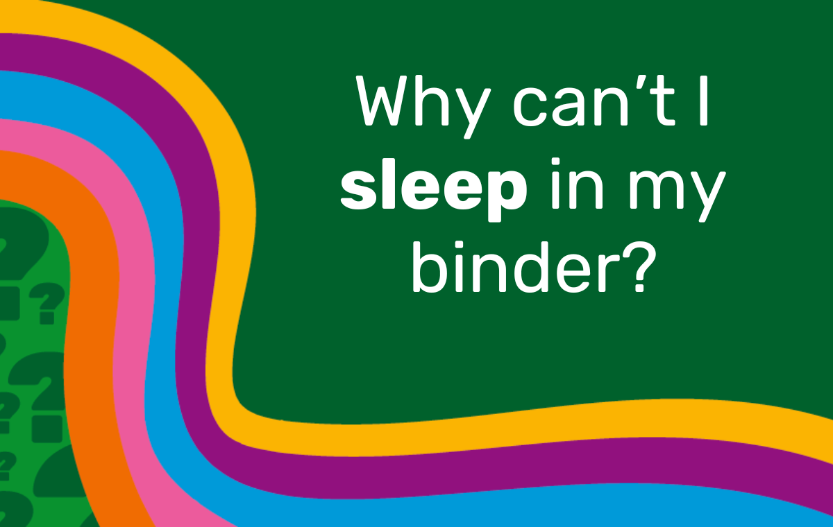 Ask The Binding Coach: Why can't I sleep in my binder?